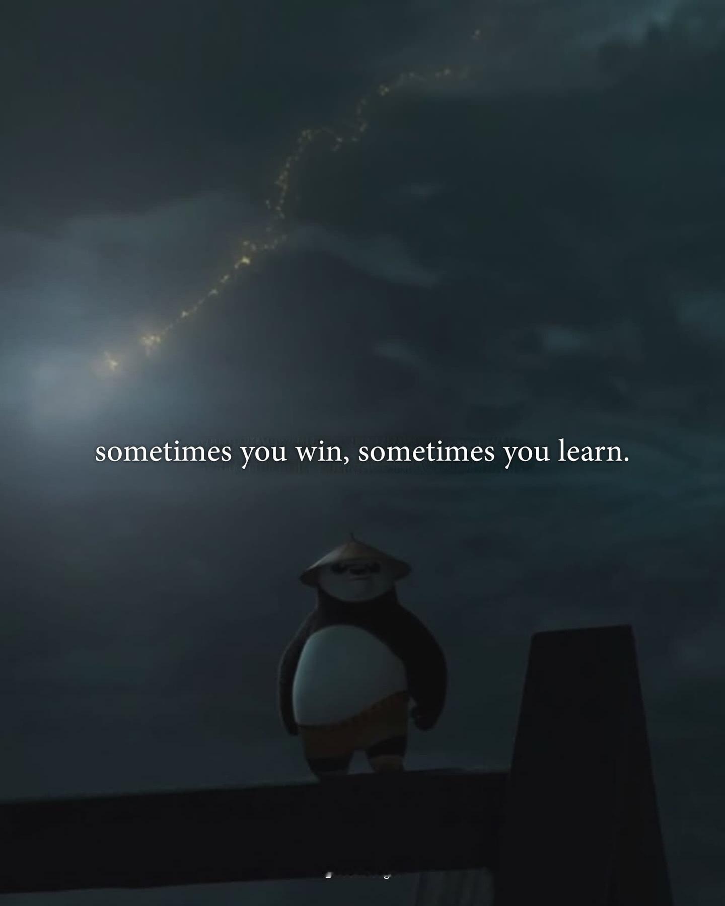 来自《功夫熊猫》的一句台词：Sometimes you win, sometim