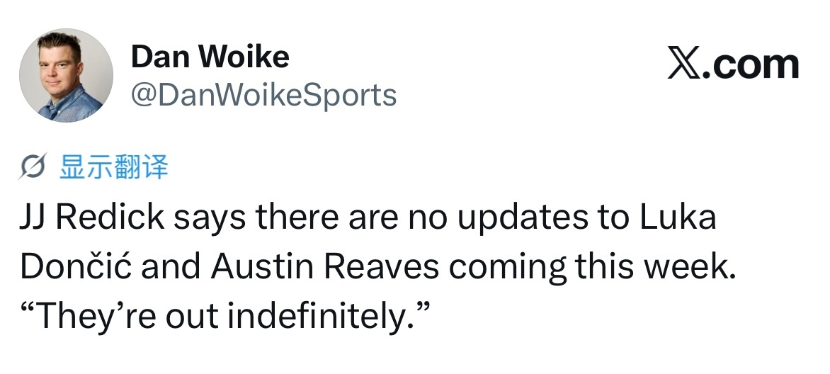 雷迪克表示，东契奇与里夫斯本周不会有伤情更新，“二人将无限期缺阵”。 