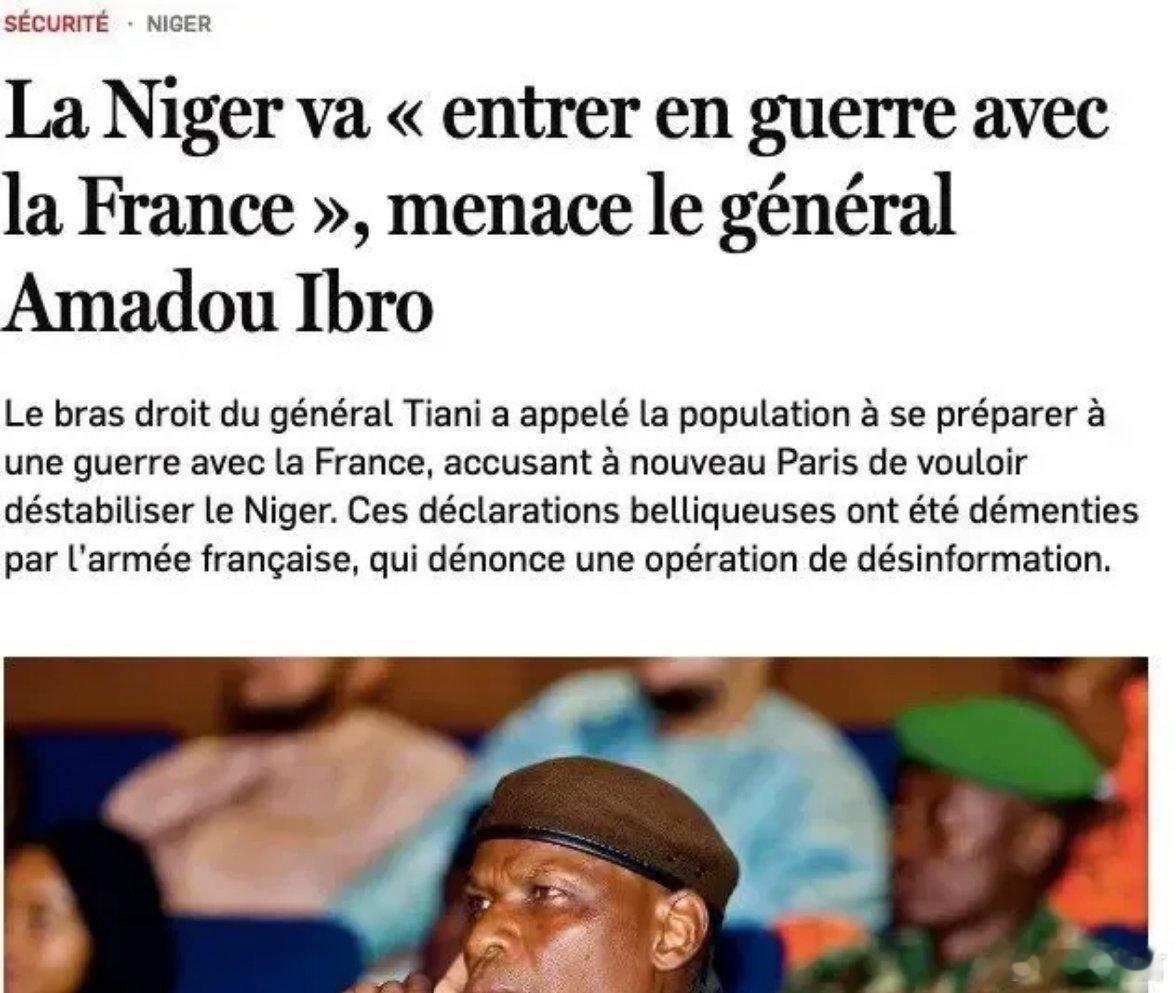 尼日尔不排除与法国开战的可能尼日尔将军阿马杜·伊布罗呼吁本国民众为与法国开战做好