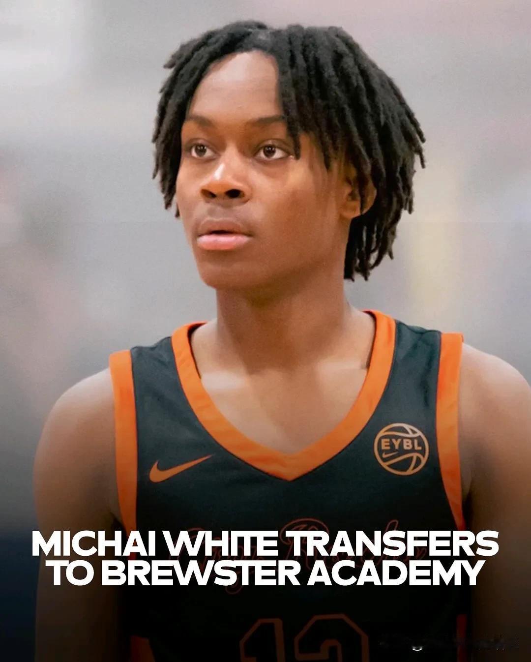 控卫Michai White宣布高二赛季转学至新罕布什尔州Brewster Ac