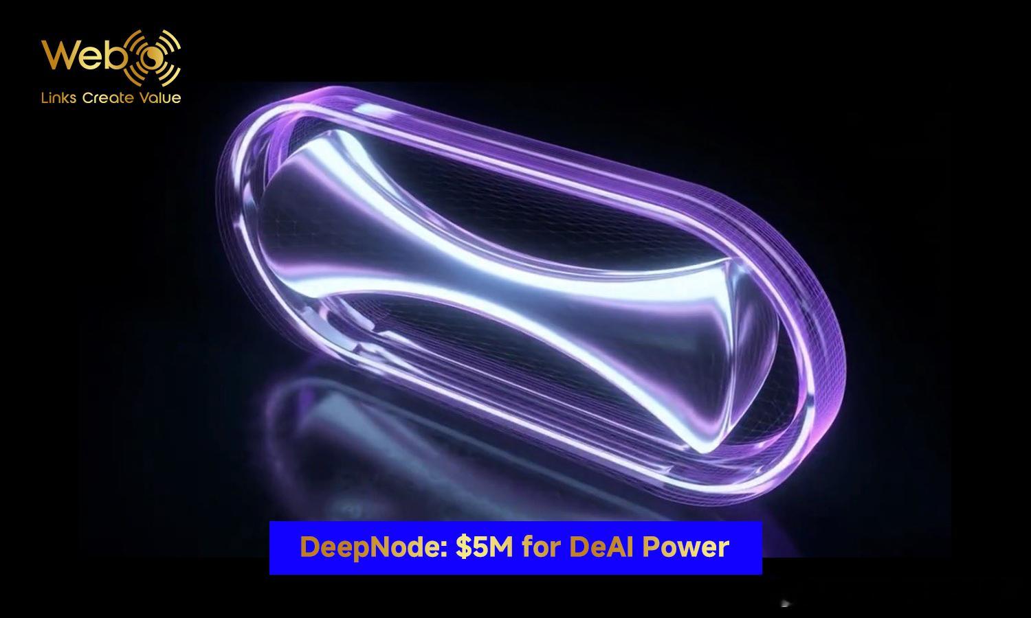 🤖 AI领域重磅！DeepNode拿下500万美金融资！ 🚀 去中心化AI基
