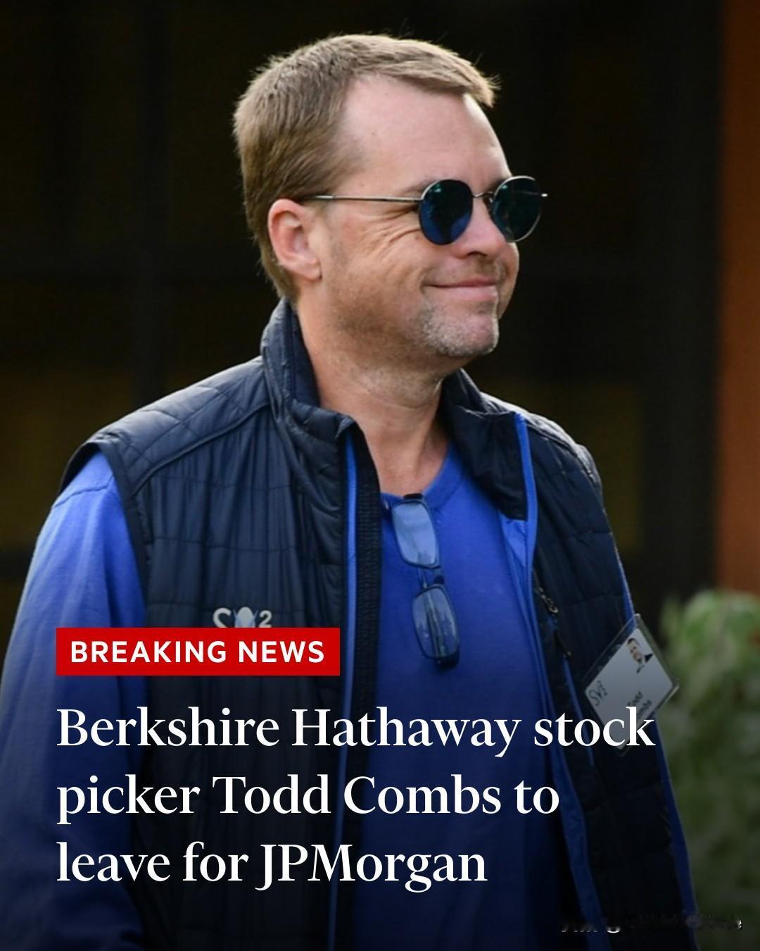 《金融时报》突发新闻：资深投资经理托德·库姆斯将离开巴菲特的伯克希尔·哈撒韦公司