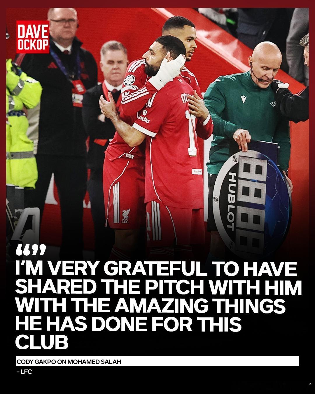 加克波关于萨拉赫：“我必须感谢萨拉赫，为我刚来到这里时他所做的一切。我们聊足球，