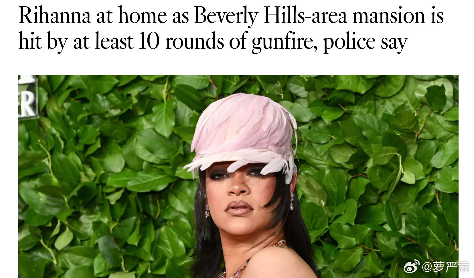 蕾哈娜在比弗利山庄的住宅遭枪击但未穿透房屋内部，事发时蕾哈娜在屋内。消息人士称，