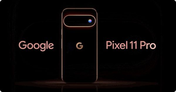 定档8月13日 谷歌Pixel 11发布会前瞻：最强AI手机要拉了8月11日消息