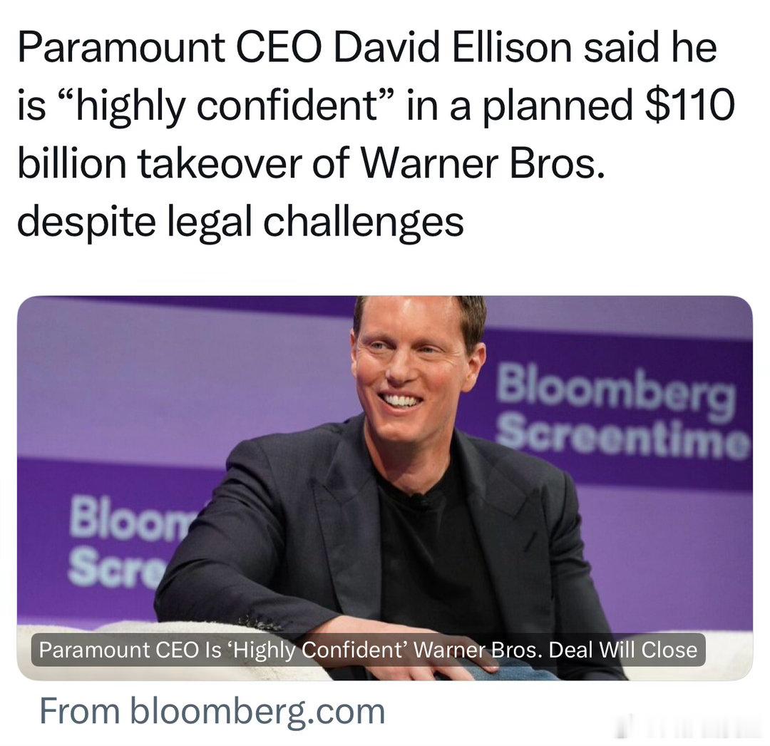 Paramount CEO：计划中的$1100并购华纳兄弟，虽然法律挑战很大，但