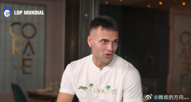 劳塔罗：加盟国米我主动要10号；只要上场就会为阿根廷拼尽全力我签约国米的时候，意