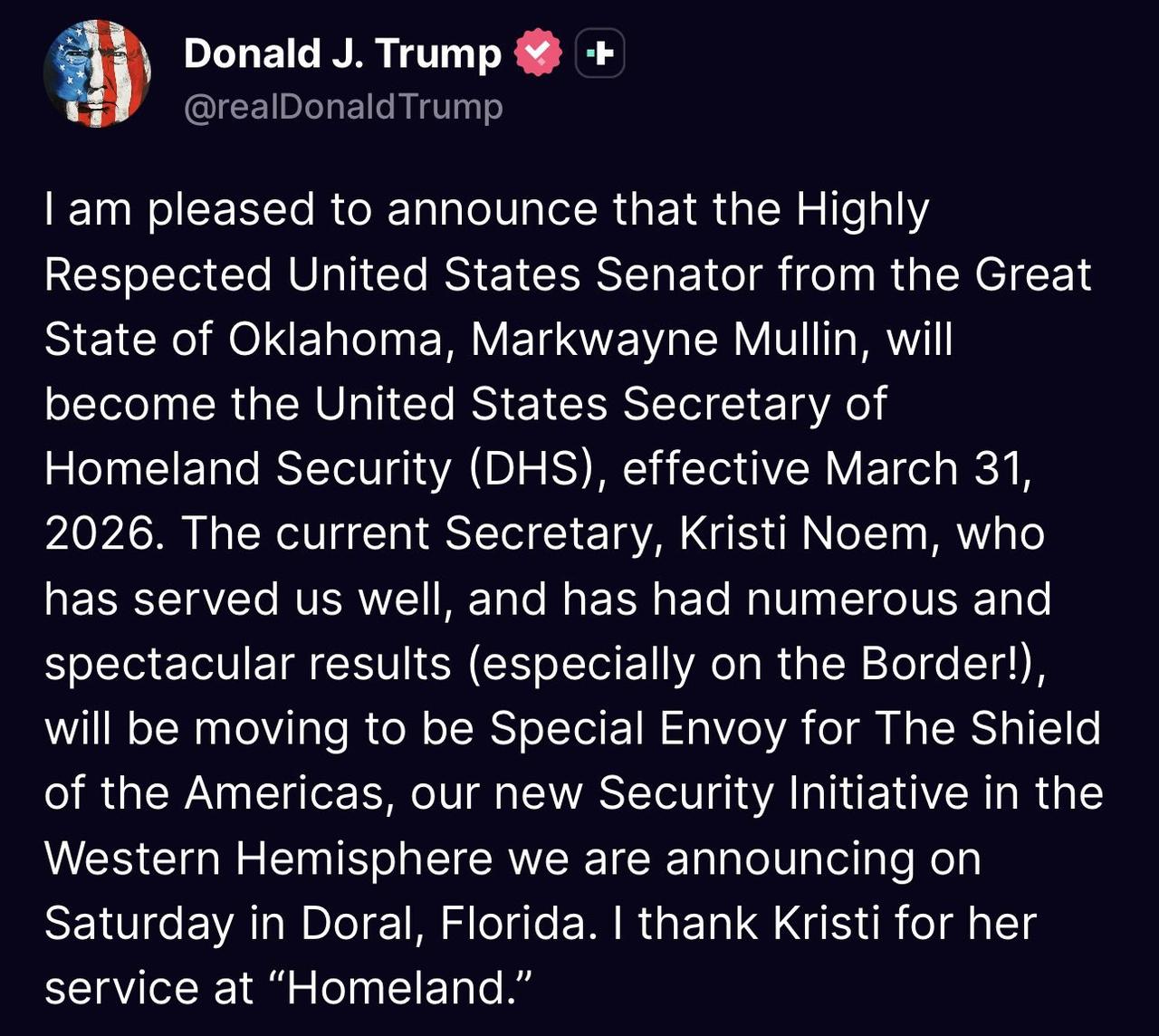 特朗普正式宣布：
国土安全部长克里斯蒂·诺姆（Kristi Noem）卸任，
由