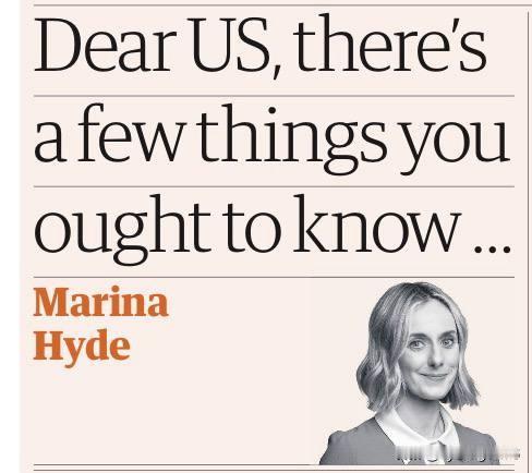 “亲爱的美国，有几件事你应该知道……”记者玛丽娜·海德昨天在《卫报》上发表了一篇