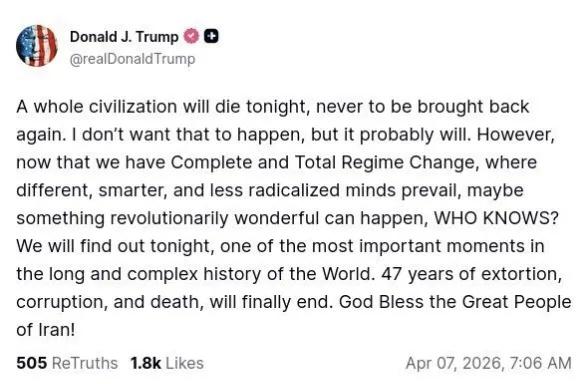 懂王在“真实社交”上发帖称，伊朗的文明今晚上就要永远消失了。我去，懂王这是准备给