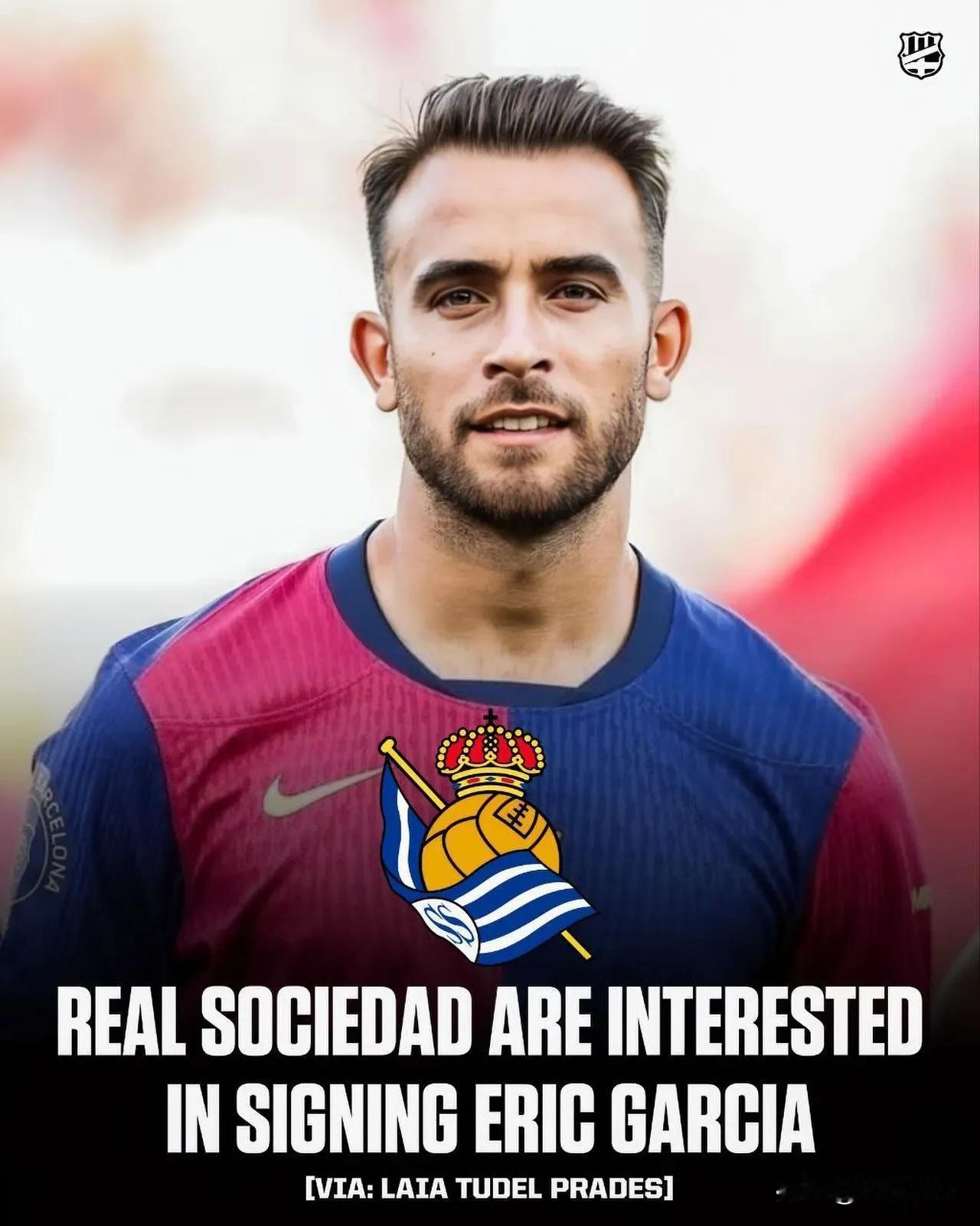 皇家社会在密切关注巴萨中卫埃里克-加西亚。

由于巴萨球员注册紧张，出售埃里克-