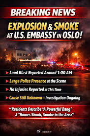 美国驻挪威奥斯陆大使馆遭爆炸袭击，暂无伤亡，警方怀疑为蓄意攻击 多家媒体报道，美
