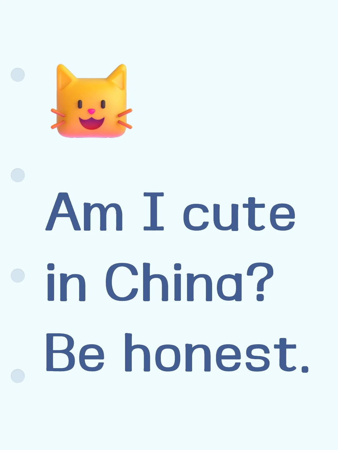 Am I cute in China?Be honest.