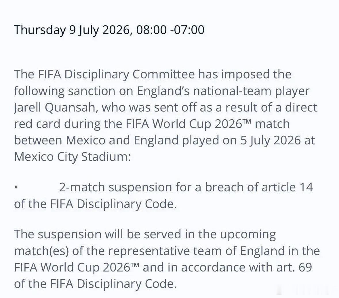 北京时间7月10日，国际足联官方宣布，英格兰后卫宽萨被禁赛两场，在世界杯期间直接