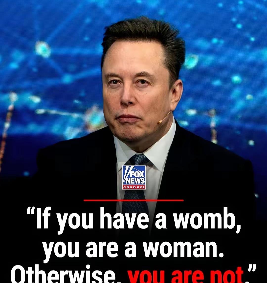 马斯克，地球上最有钱的男人，发了条推特。
他说，有子宫的才是女人，没有的，就不是