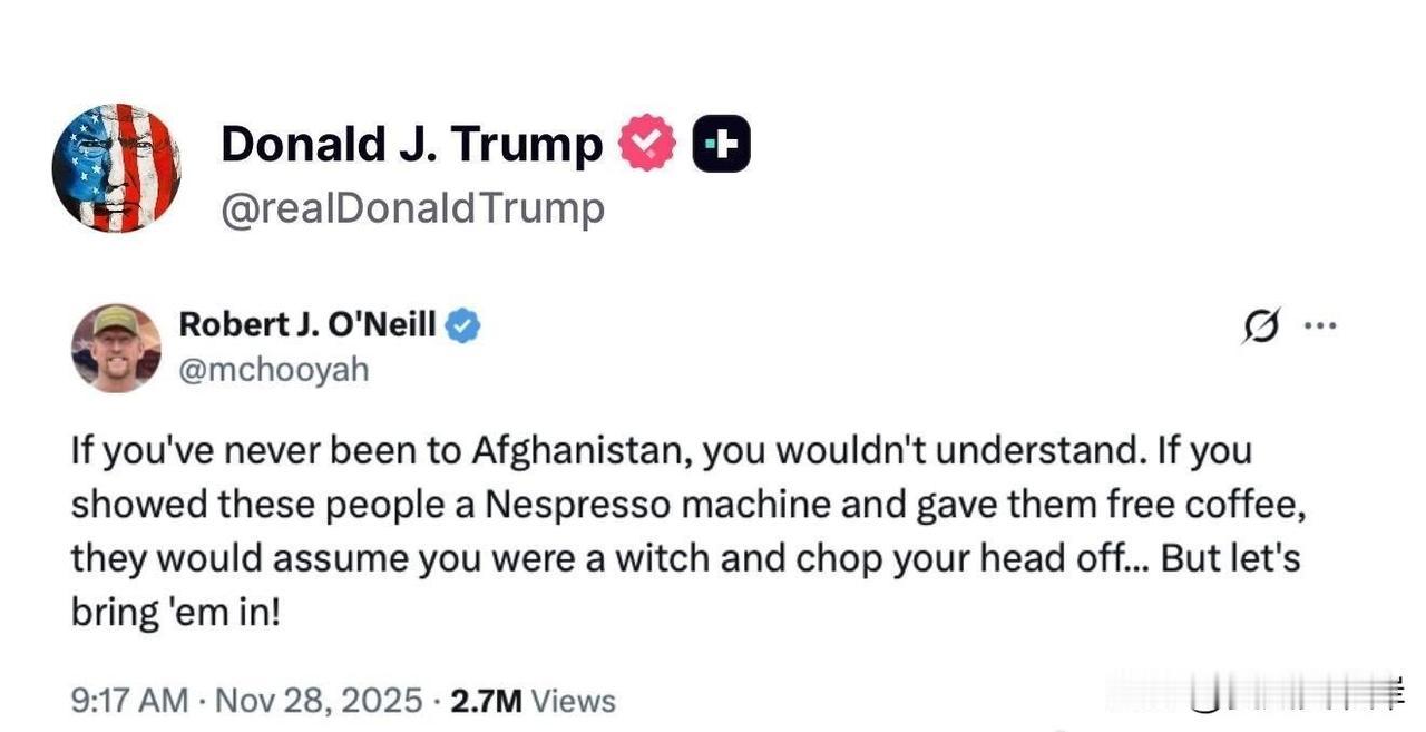 川普转发网友有关阿富汗人的谣言。
“如果你从没去过阿富汗，你不会明白。

要是你