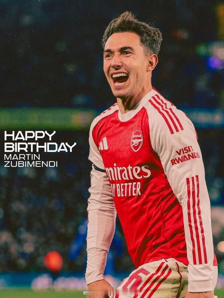 阿森纳官方送祝福：生日快乐，祖比门迪🎈去年7月，祖比门迪7000万欧元从皇社转