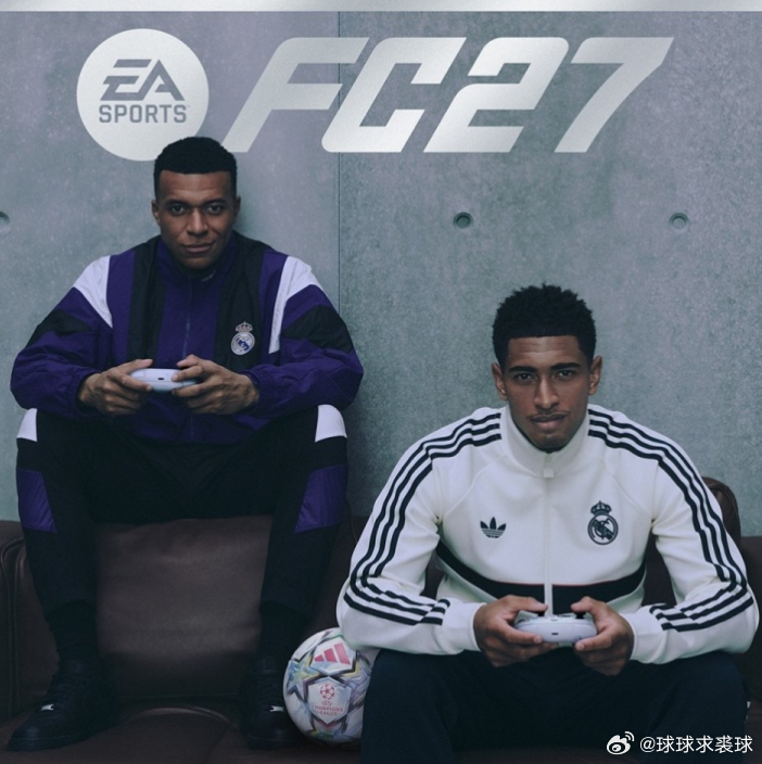 官方：皇马球星姆巴佩和贝林厄姆成为FC27终极版PLUS封面人物知名足球游戏EA