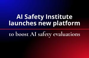 英国推出开源免费 AI 评估平台 Inspect

英国人工智能安全研究所（AI