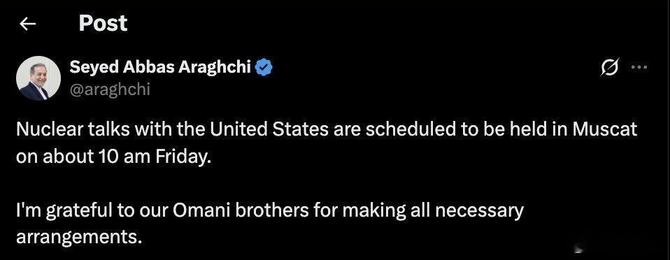 伊朗外交部长阿拉格奇：与美国的核谈判定于周五上午10点在马斯喀特举行。我感谢我们