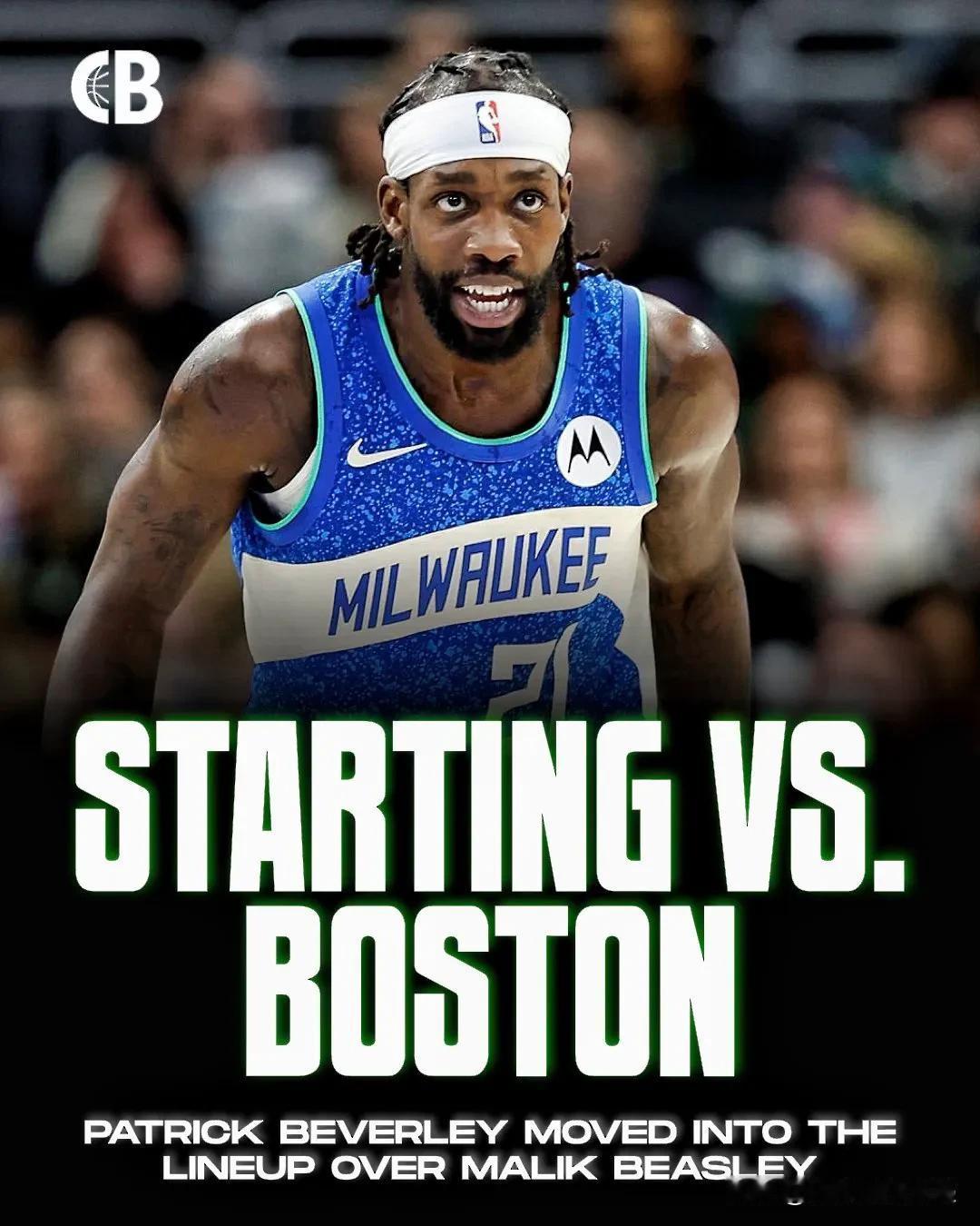 突发消息：帕特里克·贝弗利已被调入密尔沃基雄鹿队的首发阵容，代替马利克·比斯利参