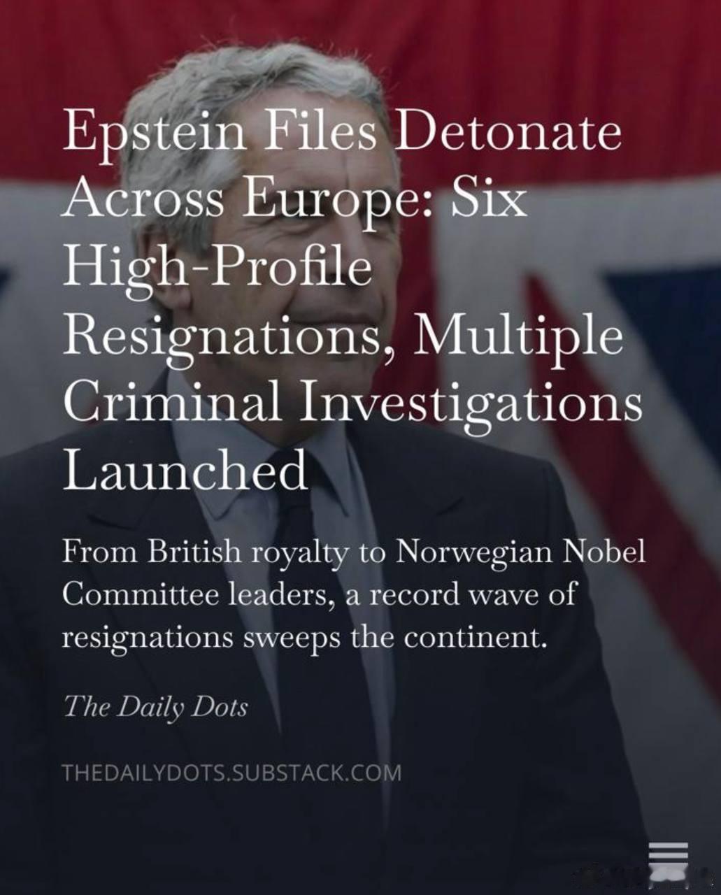 愛潑斯坦檔案在整個歐洲引爆：六位高知名度人物辭職、多項刑事調查正式啟動從英國皇室