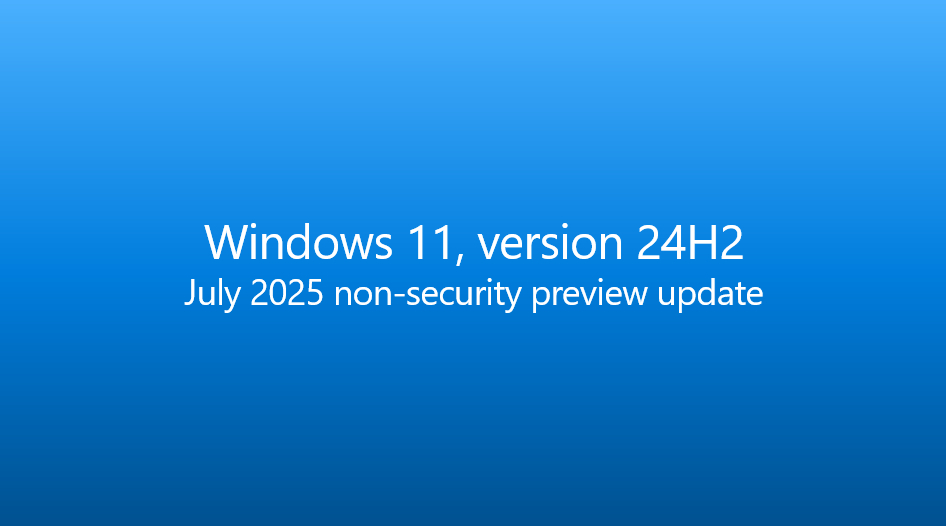 今天，微软正式向 Windows 11 24H2 正式版系统推送了七月非安全预览