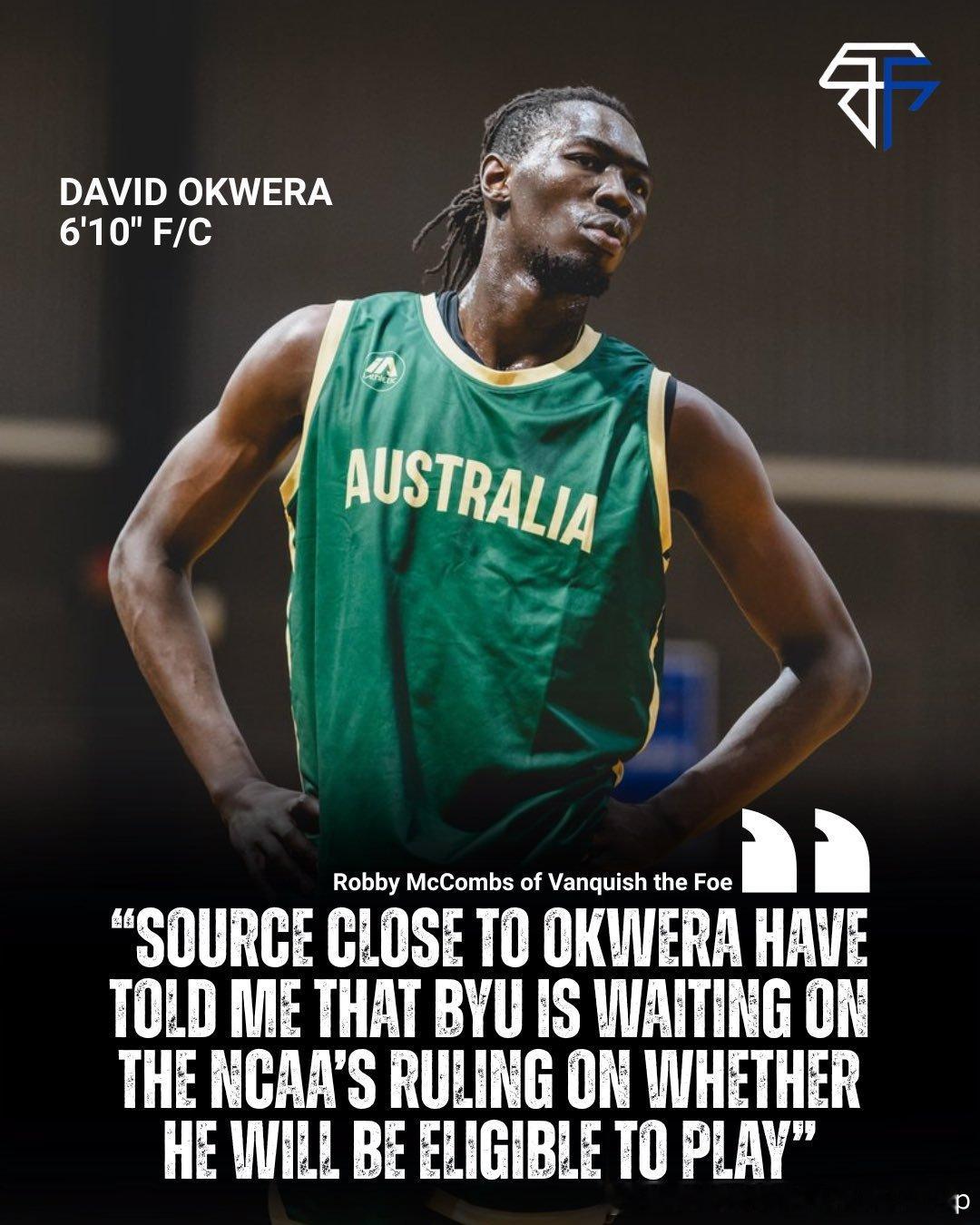 杨百翰大学正在追逐澳大利亚中锋David Okwera，目前球队正在等待NCAA