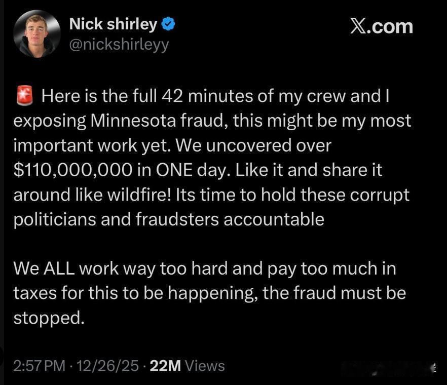 X博主Nick Shirley发文称他们发现了明尼苏达州的欺诈证据，在一天内发现