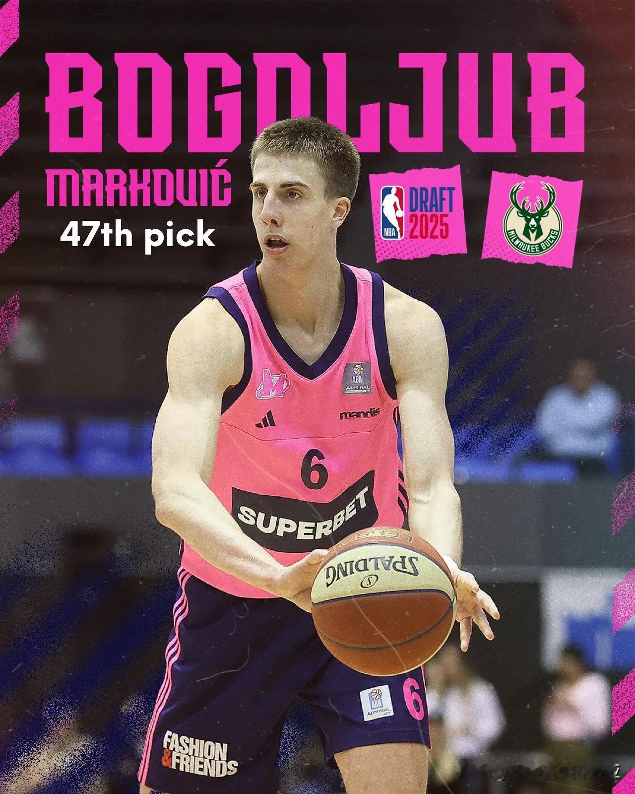 雄鹿47号秀Bogoljub Markovic是塞尔维亚Mega Basket俱