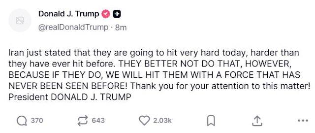 美国总统特朗普刚刚发文表示，「伊朗刚刚声称，他们今天将发动猛烈攻击，比以往任何时