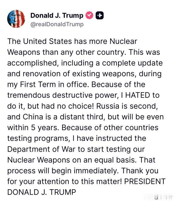 重磅：川普宣布恢复核武测试！

特朗普声称美国拥有比任何其他国家都多的核武器，并