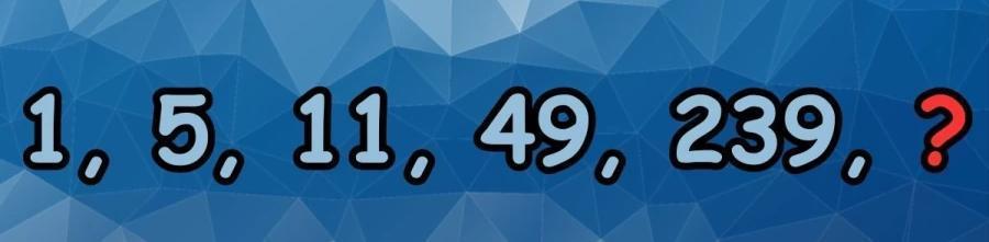 完成这个脑筋急转弯数学难题1，5，11，49，239，？