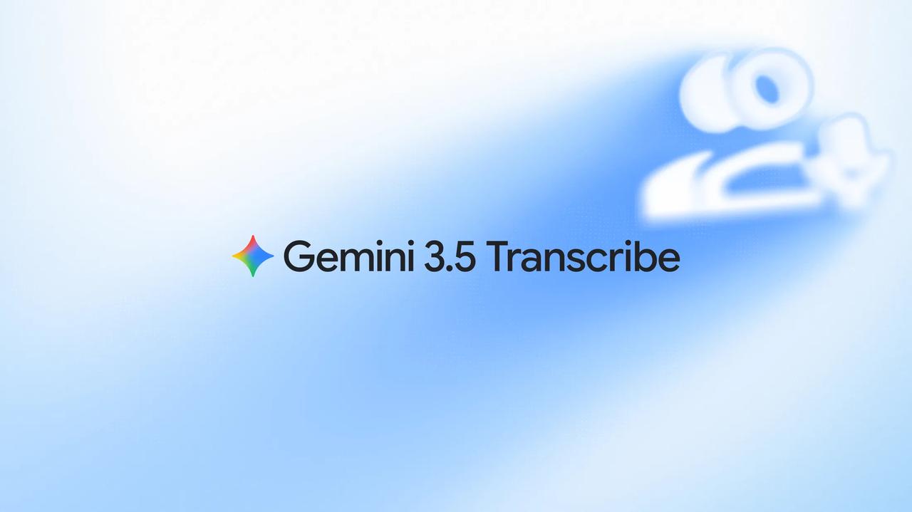 谷歌发布全新的语音识别模型 Gemini 3.5 Transcribe
语音识别