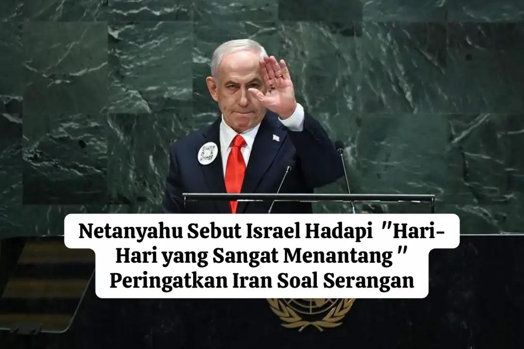 内塔尼亚胡称以色列正面临“极具挑战的日子”，并警告伊朗

以色列总理本雅明·内塔