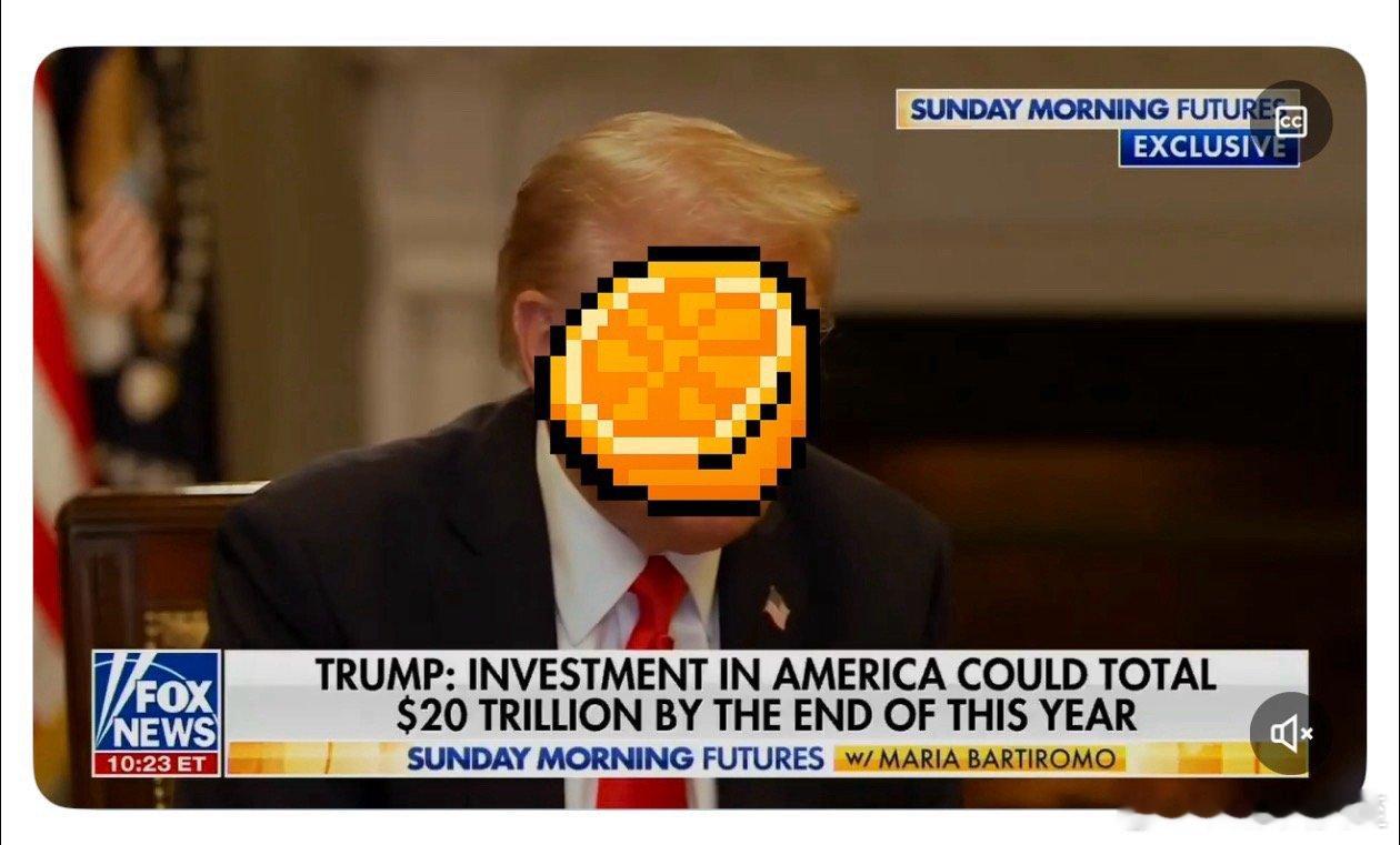 Trump，10月19，在Fox News：我为美国拉到的投资，到今年底，会有$