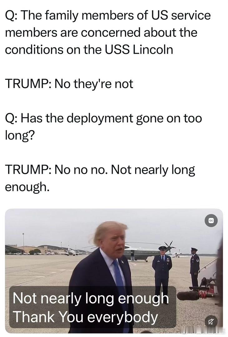 记者：林肯号的家属，担心任务时间太长了Trump：No，他们不担心记者：是不是太