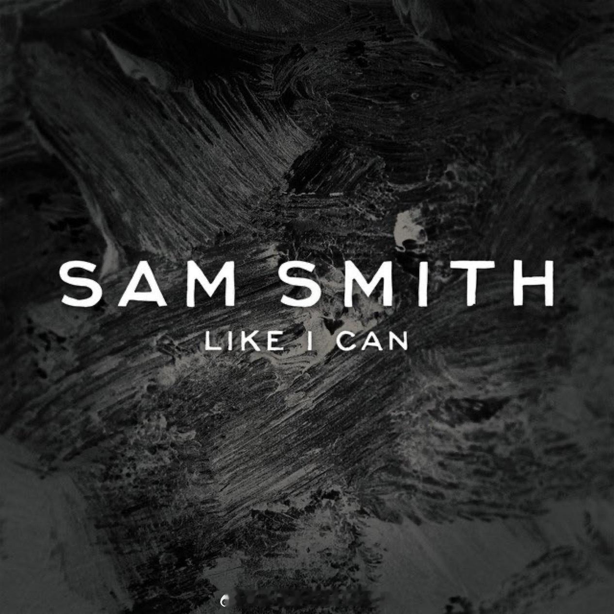 🎧 Sam Smith 经典单曲《Like I Can》在 Spotify 平