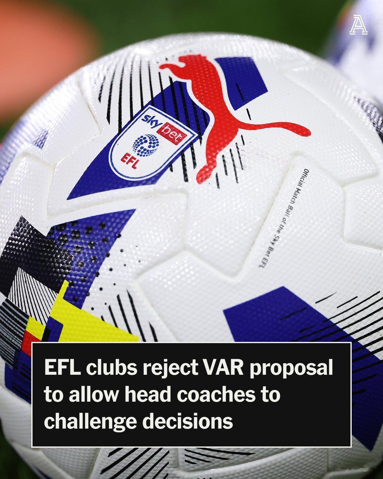 TA消息，英格兰足球联赛(EFL)的各家俱乐部已否决了一项新的视频助理裁判(VA
