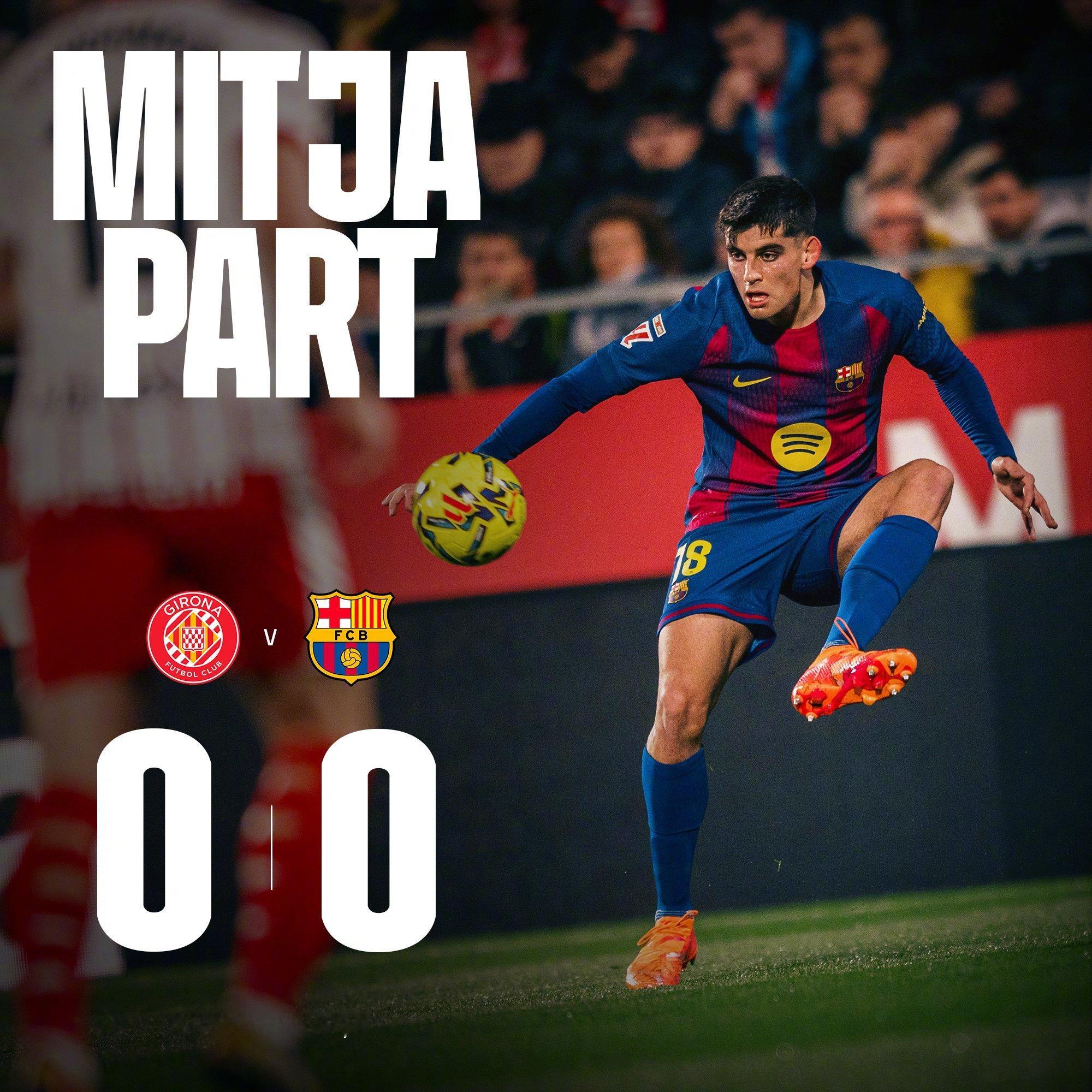 吉罗纳vs巴萨 上半场比赛结束，双方都没有取得进球。上半场巴萨的进攻没有造成太多