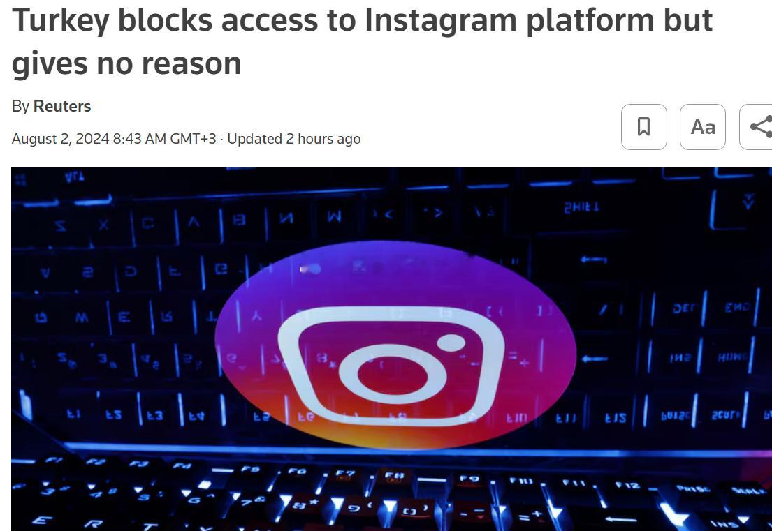 8月2日，土耳其通信监管机构BTK宣布屏蔽社交媒体Instagram，但未解释原