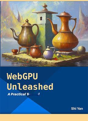 电子书《WebGPU Unleashed: A Practical Tutori
