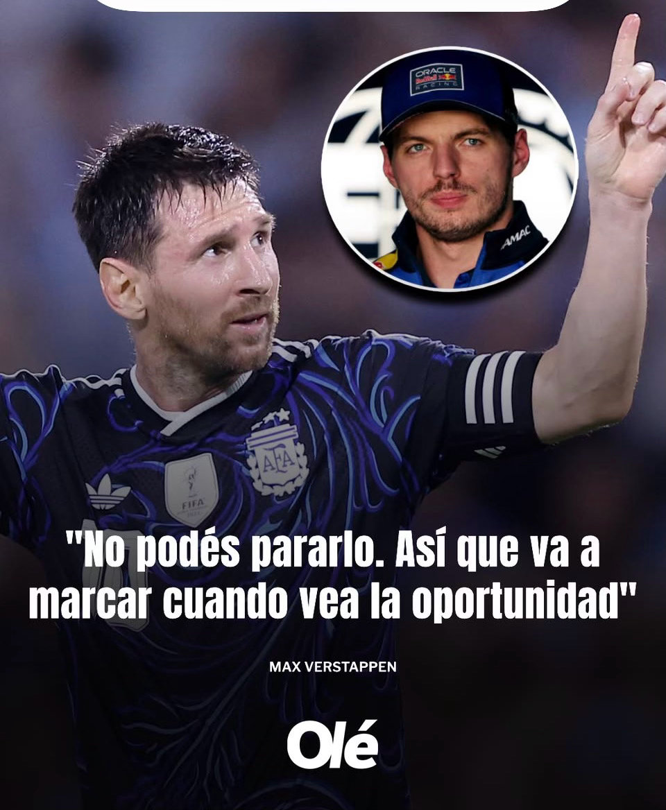🎙一级方程式赛车手维斯塔潘谈梅西：“梅西能读懂比赛，想进球就能进球。很多球员需