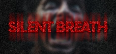 恐怖游戏《SILENT BREATH》已上线！体验全新的交互式恐怖
