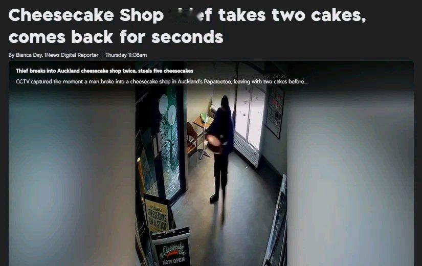 奥克兰这盗贼真是个“甜品脑袋”！一家蛋糕店深夜被入室盗窃，监控显示，一名男子砸破