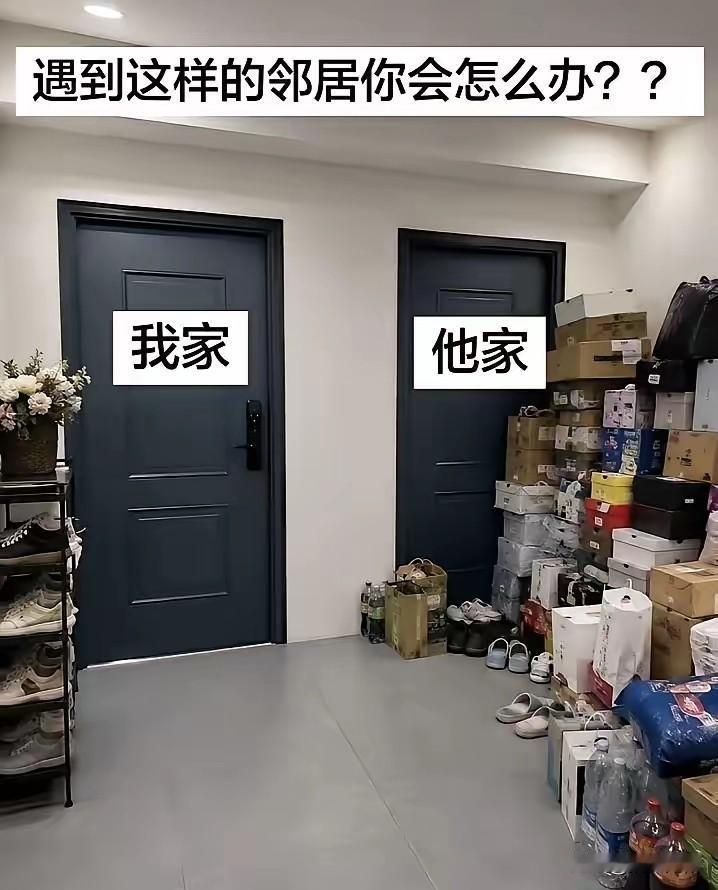碰到这样的邻居怎么办？
最近搬新家，本以为生活环境会有所改善，哪知碰到了一个素质