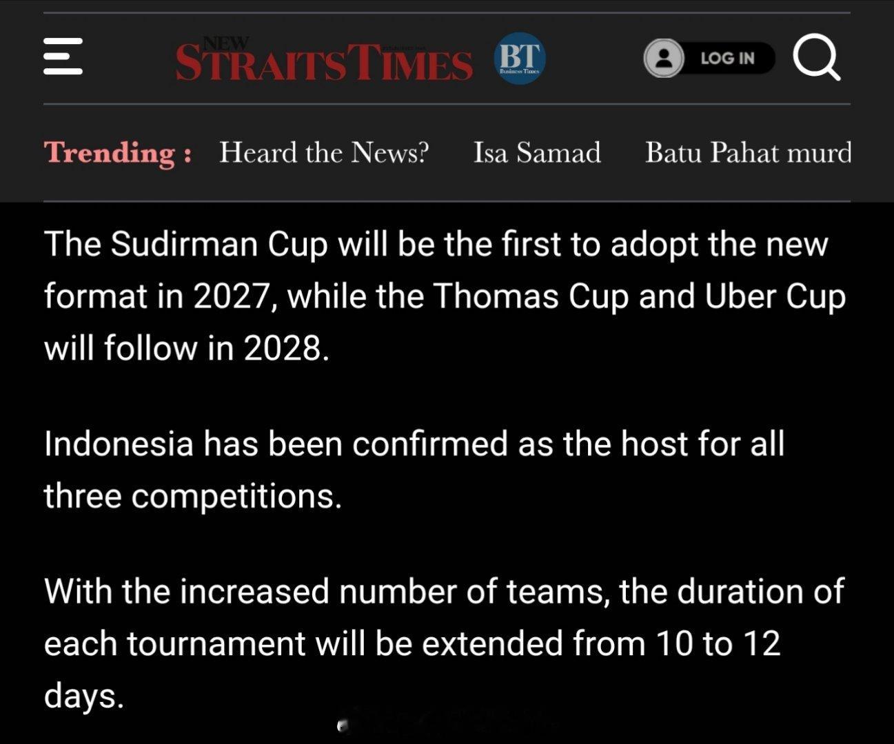 印尼将承办苏杯汤尤杯 吉隆坡讯：世界羽毛球联合会（BWF）对赛事赛历进行的全面改