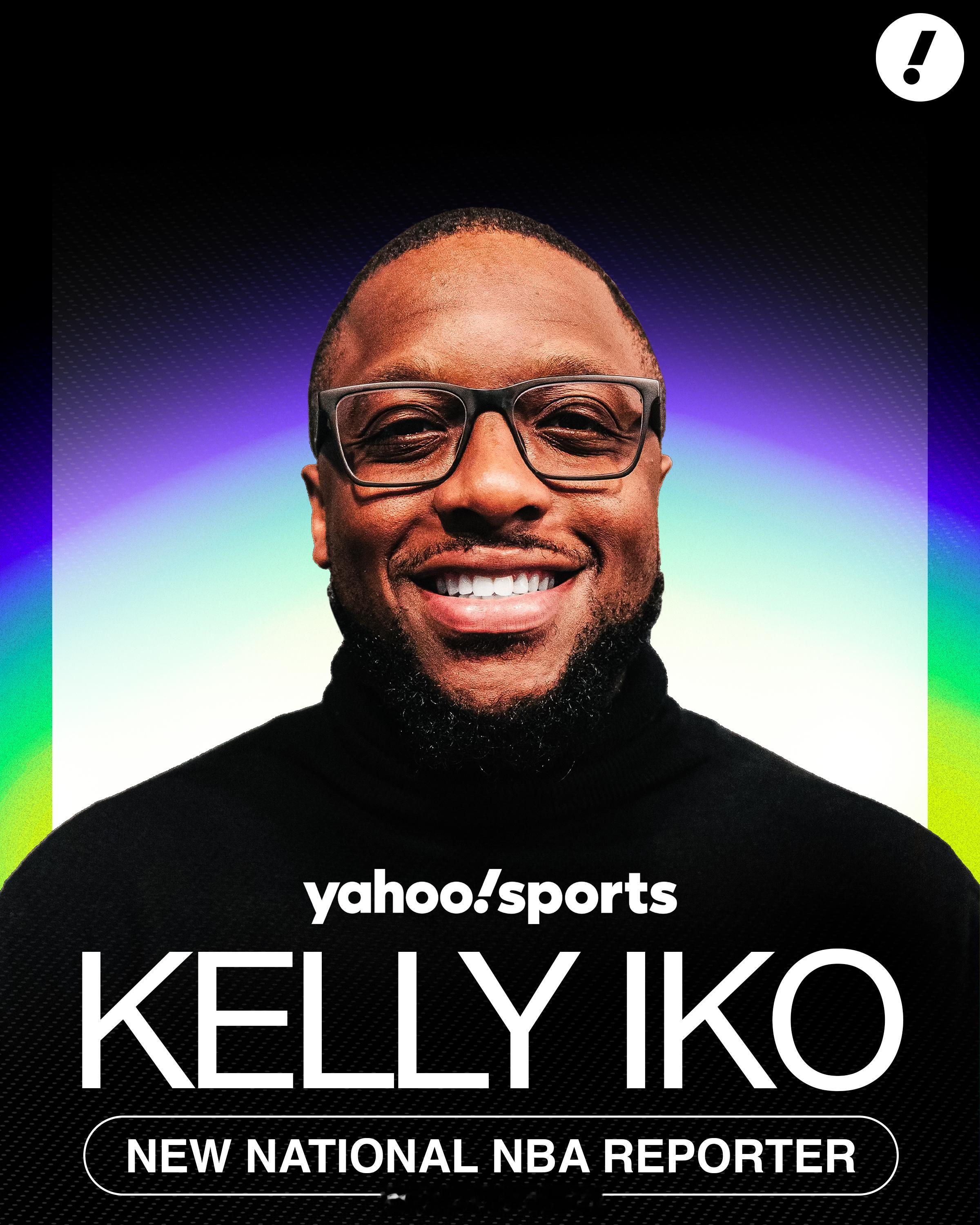 Kelly Iko将加入雅虎体育，担任美国国家NBA记者！ Kelly Iko自