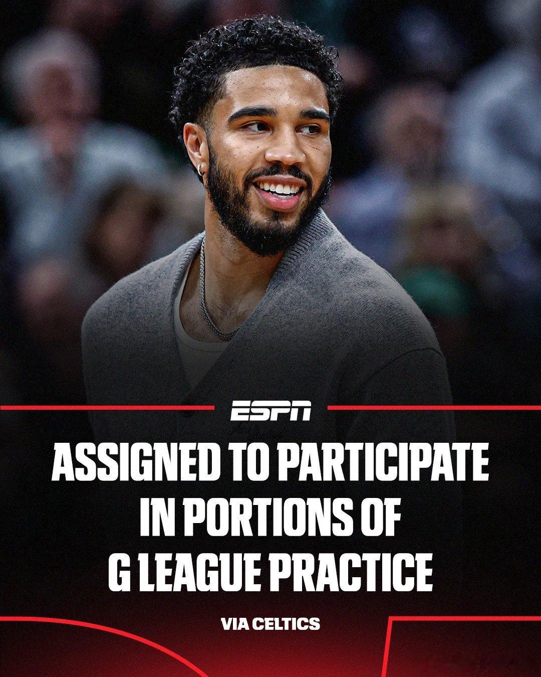 凯尔特人官方宣布，球队已将塔图姆下放至G联盟，参加缅因凯尔特人的球队训练。之后塔