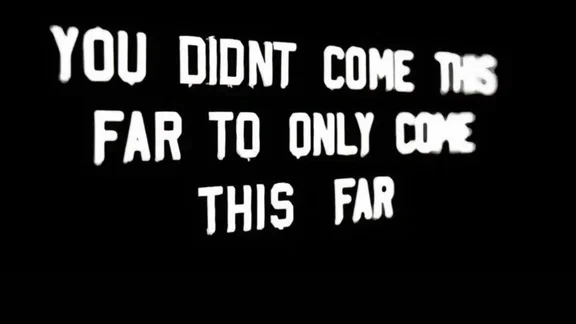 这句话很好：You didn't come this far only to c